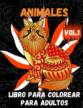 Animales Libro para Colorear para Adultos Vol.1: Libro para colorear para aliviar el estrés: un libro para colorear para adultos con leones, elefantes Animales Libro para Colorear para Adultos Vol.1: Libro para colorear para aliviar el estrés: un libro para colorear para adultos con leones, elefantes