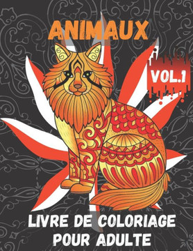 Animaux Livre de Coloriage pour Adulte Vol.1: Livres à colorier pour soulager le stress: Un livre de coloriage pour adultes avec des lions, des élépha
