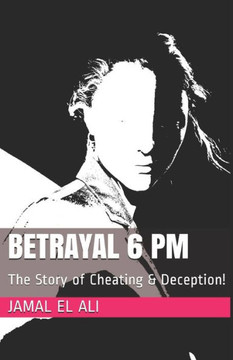 Betrayal 6 PM: The Story of Cheating & Deception!