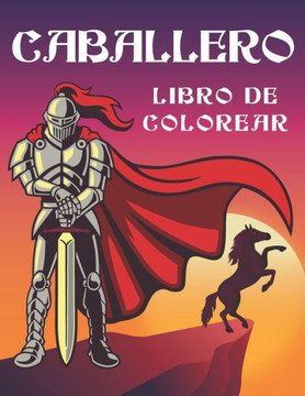 caballero libro de colorear: Caballeros medievales, 50 páginas para colorear para niños y adultos