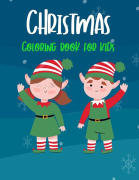 Christmas Coloring Book for Kids: Easy and Cute Christmas Holiday Coloring Designs for Children . Great Gift for Kids, Toddlers, Preschoolers, Kids 4-