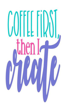 Coffee First Then I Create: An Idea Book For Designs