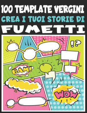 Crea i tuoi storie di fumetti: 100 template vergini: Comic vuoto, Modello Manga vuoto, più di 100 pagine di scene vuote per fumetti pronte per essere