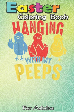 Easter Coloring Book For Adults: Funny Easter for Adults Easter Gift Men Women Easter A Happy Easter Coloring Book For Teens & Adults - Great Gifts wi