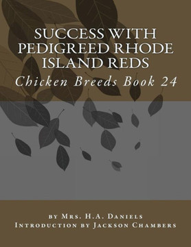 Success With Pedigreed Rhode Island Reds: Chicken Breeds Book 24