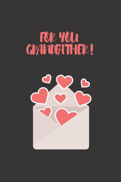 For You Grandfather: FOR YOU GRANDFATHER: notebook for writing loves letters;(6*9)inches 100 pages, gifts for valantine 's day.