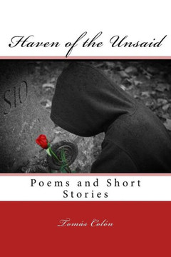 Haven Of The Unsaid: Selected Poems And Short Stories
