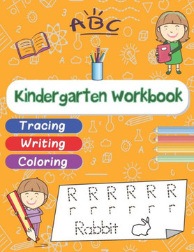 Kindergarten Workbook: Learning to write for preschoolers, Kindergarten, and kids Ages 3-6 - Tracing, Writing, Coloring - Learn to Read And W