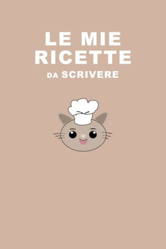 Le Mie Ricette: Le tue ricette sempre con te. Idea Regalo.