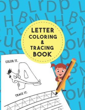 Letter Tracing And Coloring Book: As First Learn to Write workbook Practice line ABC Letters tracing, pen control to trace alphabet letters perfect Be
