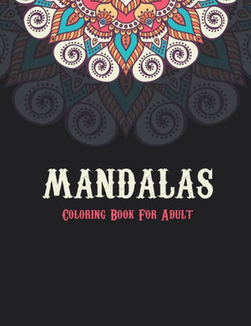 Mandala Coloring Book For Adult: Mandala Coloring Book For Adult Relaxation, Stress Relieving Coloring Pages For Meditation And Happiness