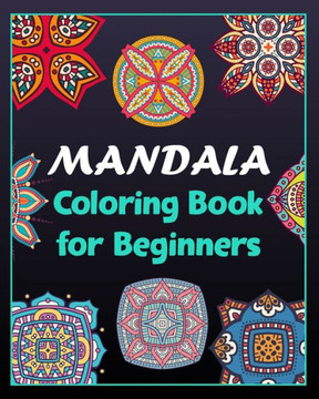 Mandala coloring book for beginners: 100 Creative Mandala pages/100 pages/8/10, Soft Cover, Matte Finish/Mandala coloring book