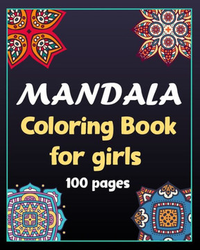 Mandala coloring book for girls 100 pages: 100 Creative Mandala pages/100 pages/8/10, Soft Cover, Matte Finish/Mandala coloring book