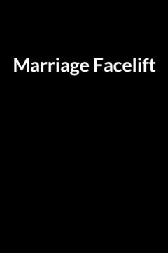 Marriage Facelift: The Low Self Esteem African American Nurse and Dad's Guide to Saving Your Marriage through Text Messaging (for Men Onl