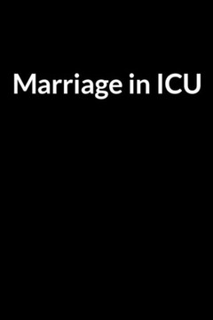 Marriage in ICU: Save Your Marriage without Begging Him to Come Back (for Women Only)