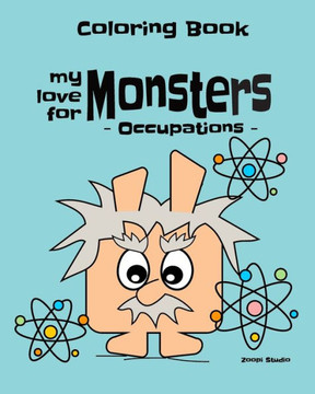 My Love for Monsters - Occupations: Coloring Book