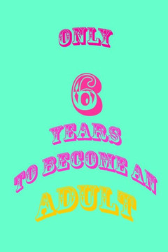only 6 years to become an adult: Pocket size 6 x 9 inches It is a small size for many beautiful memories.