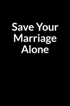 Save Your Marriage Alone: The African American Nurse and Wife's Guide to Saving Your Marriage through Text Messaging