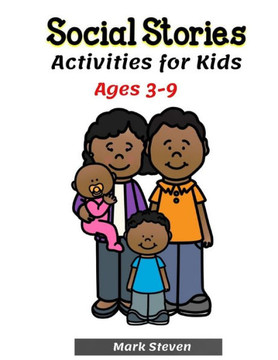 Social Stories Activities for Kids Ages 3-9: Illustrated Teaching Social Skills to Children and Adults, Learning at home, Growth Mindset, Distance lea