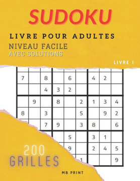 Sudoku - Livre Pour Adultes - Niveau Facile avec Solutions (Livre 1): 200 Grilles - Un cadeau idéal pour adultes