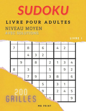 Sudoku - Livre Pour Adultes - Niveau Moyen avec Solutions (Livre 1): 200 Grilles - Un cadeau idéal pour adultes