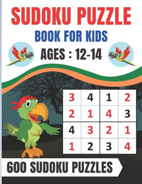 Sudoku Puzzle Book For Kids Ages 12-14: Brain Games 600 Sudoku Puzzles Activity Books For Kids 12-14 Year Old - Large Print