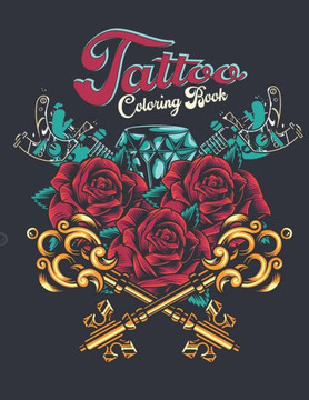 Tattoo Coloring Book: An Adult Coloring Book with Awesome and Relaxing Beautiful Modern Tattoo Designs for Men and Women