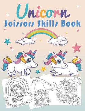 Unicorn Scissors Skills Book: Unicorn Cut and Paste Workbook for Kids Ages 3-7