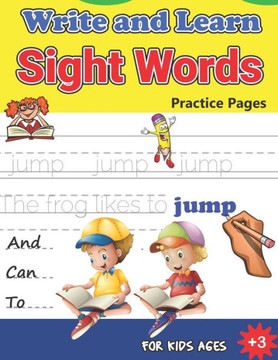 Write and Learn Sight Words Practice Pages: Must Know Sight Words, Kindergarten Workbook Ages 3 and Up, An Excellent Resource for Children Learning Si