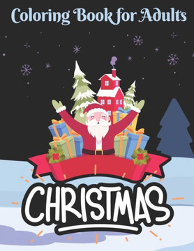 Christmas coloring book for adults: Adult Coloring Book Featuring Festive and Beautiful Christmas Scenes - Large Print Christmas coloring book for adults: Adult Coloring Book Featuring Festive and Beautiful Christmas Scenes - Large Print