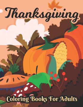 Thanksgiving Coloring books for adults: Unique Thank you gift for Happy Thanksgiving day, Simple & Easy Autumn Coloring Book - Large Print
