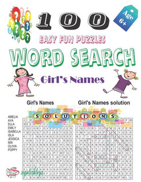 100 Easy Fun Puzzles Word Search Girl's Names: A word puzzle, consisting of letters of girl's names. Letters are arranged in a grid, which contains a