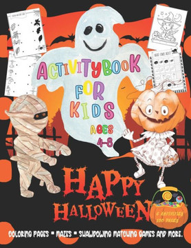 Activity Book for Kids Ages 4-8: H A P P Y H A L L O W E E N 2 0 2 0 -Coloring Pages, Mazes, Shawdowing Matching Games and More.- 100 Activity Pages