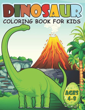 Dinosaur Coloring Book For Kids Ages 4-8: A Big Dinosaur Coloring Book For Boys and Girls