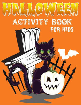 Halloween Activity Book For Kids: Trick or Treat Learning, Pumpkin Coloring, Dot To Dot, Mazes, Word Search and More!