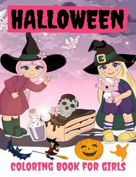 Halloween Coloring Book for Girls: Halloween Books for Kids: A Fun Halloween Coloring Gift Book for Boys and Girls, Halloween Coloring Book for Kids A Halloween Coloring Book for Girls: Halloween Books for Kids: A Fun Halloween Coloring Gift Book for Boys and Girls, Halloween Coloring Book for Kids A