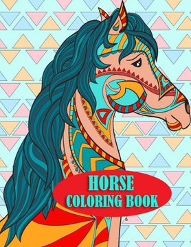 Horse Coloring Book: Adults horse coloring book for mind relaxation and stress relief book with 50 amazing designs