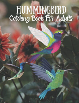 Hummingbird Coloring Book For Adults: Adult Coloring Book Featuring Amazing Hummingbirds, relaxation hummingbird coloring pages- Coloring Book Beautif