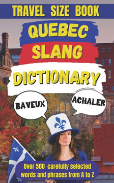 Quebec Slang Dictionary: A Fun and Quirky Guide to the Language of La Belle Province