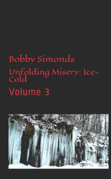 Unfolding Misery: Ice-Cold: Volume 3