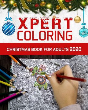 Xpert Coloring. Christmas Book for Adults 2020: A Festive Coloring Book for Adults Christmas Coloring Book for Adults Relaxation The Best Way To Relax