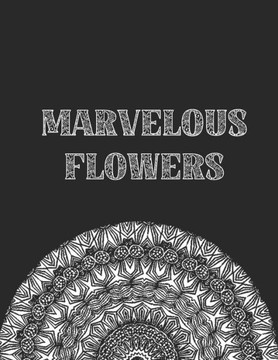 Marvelous Flowers: -50 Marvelous Mandalas