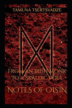 Notes of Oisin: From an Irish Monk to a Skaldic Poet