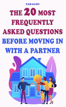 The 20 Most Frequently Asked Questions Before Moving In With A Partner