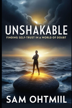 Unshakeable: Finding Self-Trust in a World of Doubt