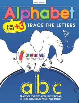 Alphabet Trace the Letters: Learn to Write Workbook: Practice for Kids with Trace the letters, Coloring activities, Game activities and Practice p