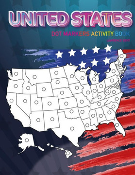 Dot Markers Activity Book: UNITED STATES: Dot coloring book for toddlers - Art Paint Daubers Kids Activity Coloring Book - Preschool, coloring, d