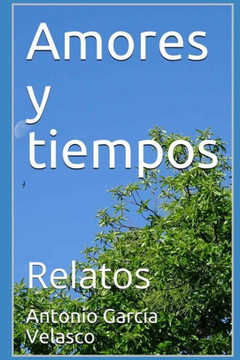 Amores y tiempos: Relatos
