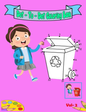 Dot - To - Dot Coloring Book Vol-2: Dot-to-Dots Workbook - Ages 4 to 8, Preschool to Kindergarten, Connect the Dots, Numbers.