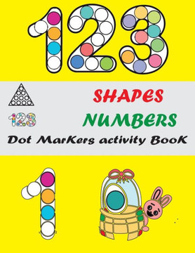 Dot Markers Activity Book: Shapes And Numbers Do a Dot Coloring Book, Easy Guided BIG DOTS, Dot Markers Activities Art Paint Daubers For Toddler,